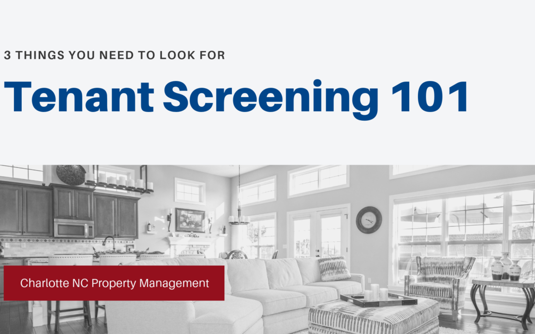 Tenant Screening 101 – 3 Things You Need to Look For in Charlotte NC