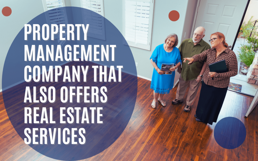 Benefits of Working with a Property Management Company That Also Offers Real Estate Services