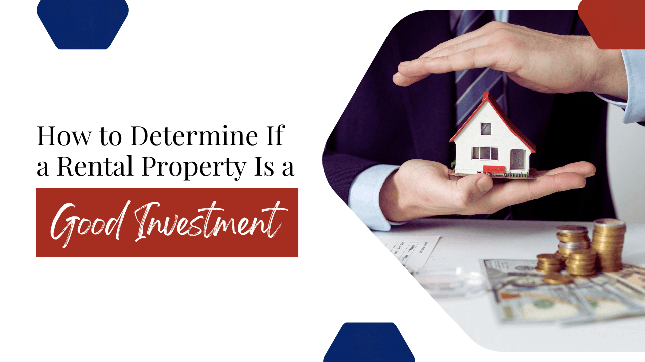 How to Determine If a Rental Property Is a Good Investment