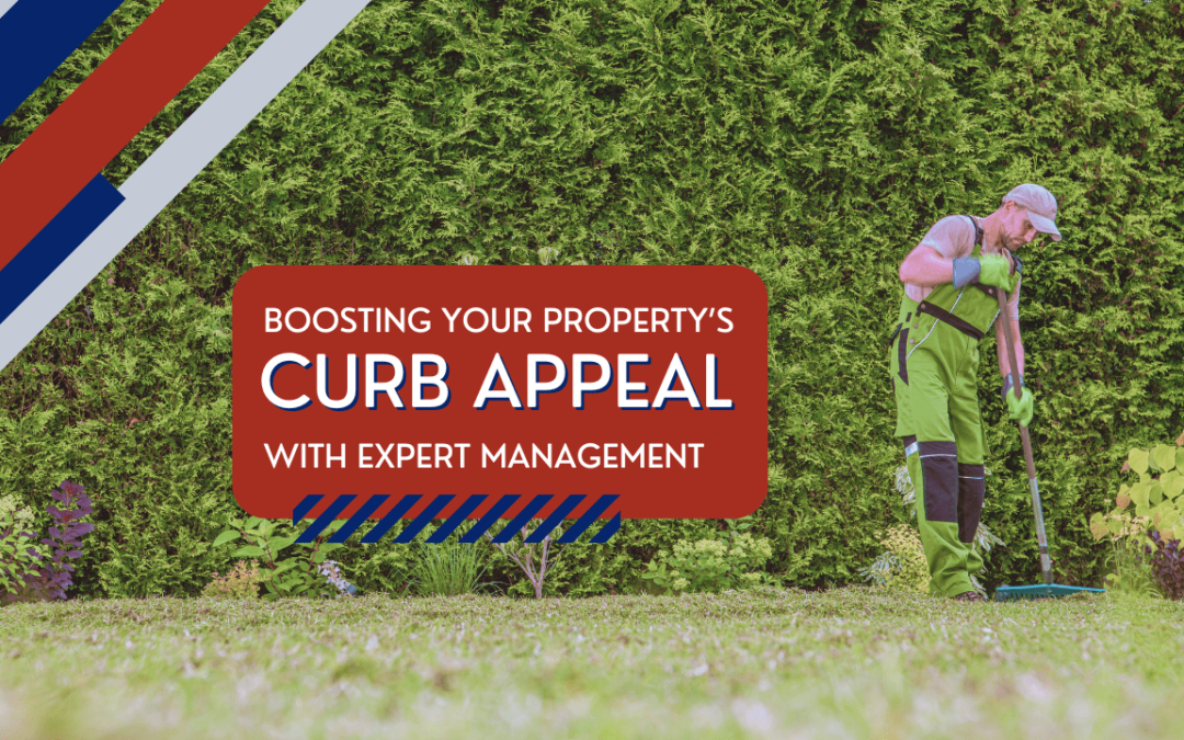 Boosting Your Property’s Curb Appeal with Expert Management