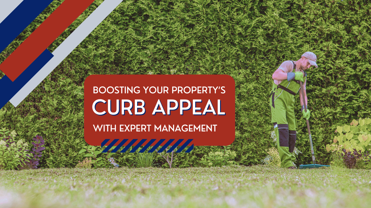 Boosting Your Property’s Curb Appeal with Expert Management