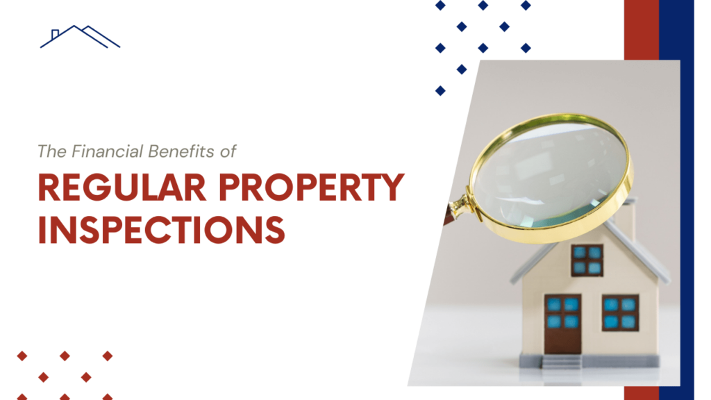 The Financial Benefits of Regular Property Inspections - Article Banner