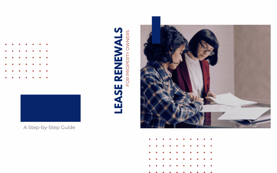 Lease Renewals for Property Owners: A Step-by-Step Guide